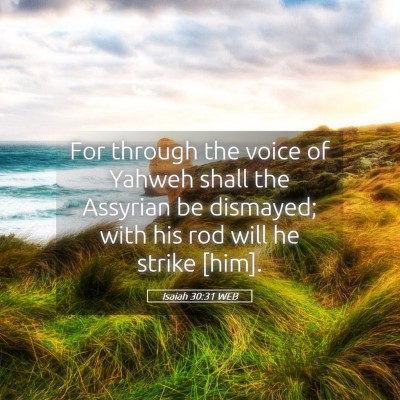 Picture 05 - Isaiah 30:31 WEB - For through the voice of Yahweh shall the - Bible Verse Picture