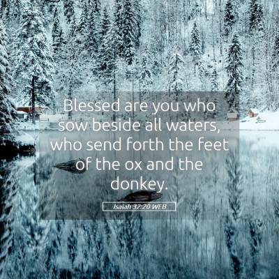 Picture 05 - Isaiah 32:20 WEB - Blessed are you who sow beside all waters, who - Bible Verse Picture