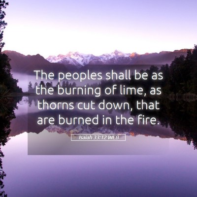 Picture 05 - Isaiah 33:12 WEB - The peoples shall be as the burning of lime, as - Bible Verse Picture