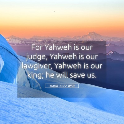Picture 05 - Isaiah 33:22 WEB - For Yahweh is our judge, Yahweh is our lawgiver, - Bible Verse Picture