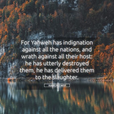 Picture 05 - Isaiah 34:2 WEB - For Yahweh has indignation against all the - Bible Verse Picture
