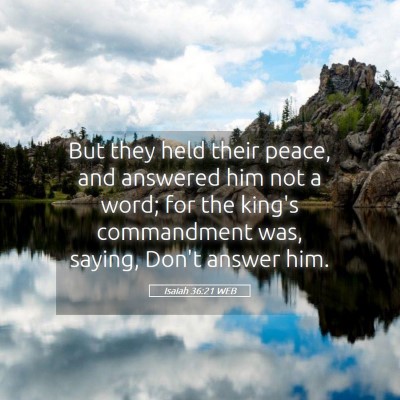 Picture 05 - Isaiah 36:21 WEB - But they held their peace, and answered him not a - Bible Verse Picture