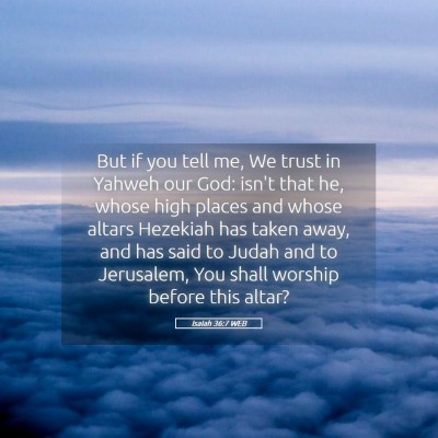 Picture 05 - Isaiah 36:7 WEB - But if you tell me, We trust in Yahweh our God: - Bible Verse Picture