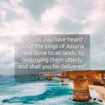 Picture 05 - Isaiah 37:11 WEB - Behold, you have heard what the kings of Assyria - Bible Verse Picture
