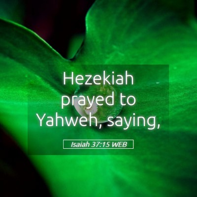 Picture 05 - Isaiah 37:15 WEB - Hezekiah prayed to Yahweh, - Bible Verse Picture