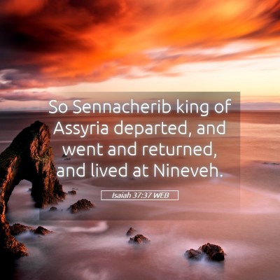 Picture 05 - Isaiah 37:37 WEB - So Sennacherib king of Assyria departed, and went - Bible Verse Picture