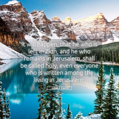 Picture 05 - Isaiah 4:3 WEB - It will happen, that he who is left in Zion, and - Bible Verse Picture