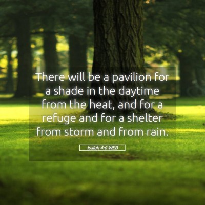 Picture 05 - Isaiah 4:6 WEB - There will be a pavilion for a shade in the - Bible Verse Picture