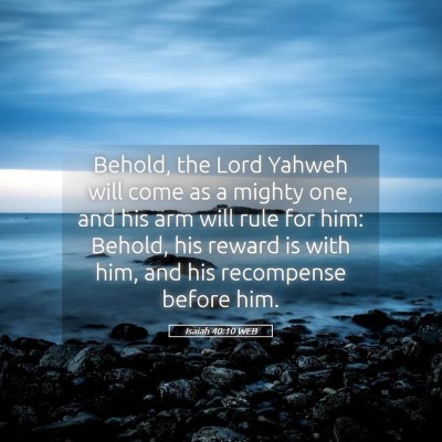 Picture 05 - Isaiah 40:10 WEB - Behold, the Lord Yahweh will come as a mighty - Bible Verse Picture