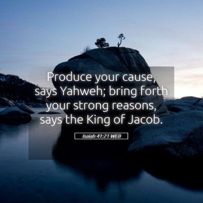 Picture 05 - Isaiah 41:21 WEB - Produce your cause, says Yahweh; bring forth your - Bible Verse Picture