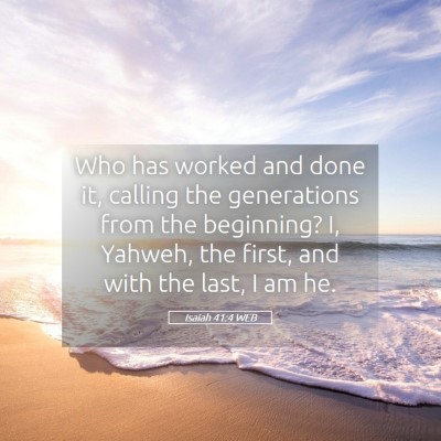 Picture 05 - Isaiah 41:4 WEB - Who has worked and done it, calling the - Bible Verse Picture