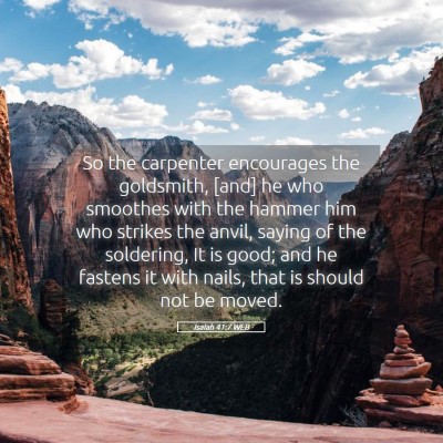 Picture 05 - Isaiah 41:7 WEB - So the carpenter encourages the goldsmith, [and] - Bible Verse Picture
