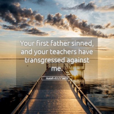 Picture 05 - Isaiah 43:27 WEB - Your first father sinned, and your teachers have - Bible Verse Picture