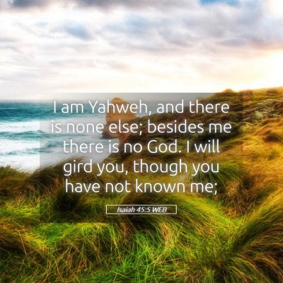 Picture 05 - Isaiah 45:5 WEB - I am Yahweh, and there is none else; besides me - Bible Verse Picture