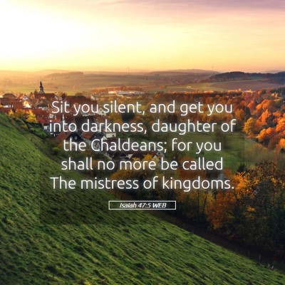 Picture 05 - Isaiah 47:5 WEB - Sit you silent, and get you into darkness, - Bible Verse Picture