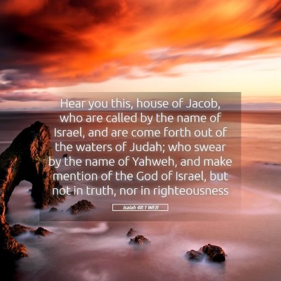 Picture 05 - Isaiah 48:1 WEB - Hear you this, house of Jacob, who are called by - Bible Verse Picture