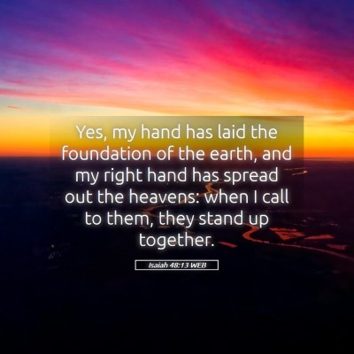 Picture 05 - Isaiah 48:13 WEB - Yes, my hand has laid the foundation of the - Bible Verse Picture