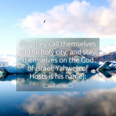 Picture 05 - Isaiah 48:2 WEB - (for they call themselves of the holy city, and - Bible Verse Picture