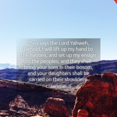 Picture 05 - Isaiah 49:22 WEB - Thus says the Lord Yahweh, Behold, I will lift up - Bible Verse Picture