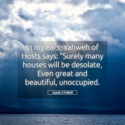 Picture 05 - Isaiah 5:9 WEB - In my ears, Yahweh of Hosts says: 