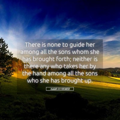 Picture 05 - Isaiah 51:18 WEB - There is none to guide her among all the sons - Bible Verse Picture