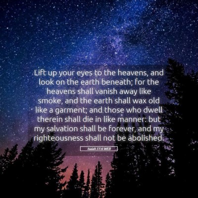 Picture 05 - Isaiah 51:6 WEB - Lift up your eyes to the heavens, and look on the - Bible Verse Picture