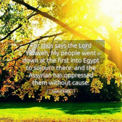 Picture 05 - Isaiah 52:4 WEB - For thus says the Lord Yahweh, My people went - Bible Verse Picture