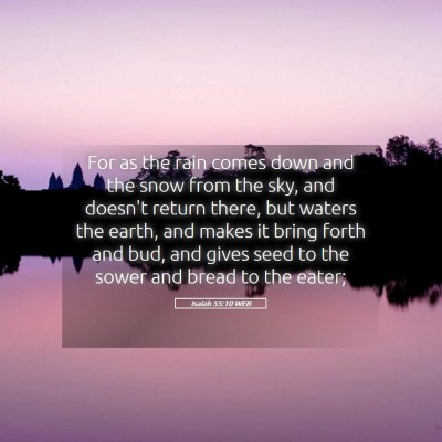 Picture 05 - Isaiah 55:10 WEB - For as the rain comes down and the snow from the - Bible Verse Picture