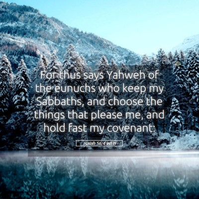 Picture 05 - Isaiah 56:4 WEB - For thus says Yahweh of the eunuchs who keep my - Bible Verse Picture