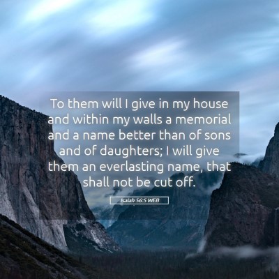 Picture 05 - Isaiah 56:5 WEB - To them will I give in my house and within my - Bible Verse Picture