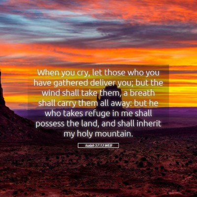 Picture 05 - Isaiah 57:13 WEB - When you cry, let those who you have gathered - Bible Verse Picture