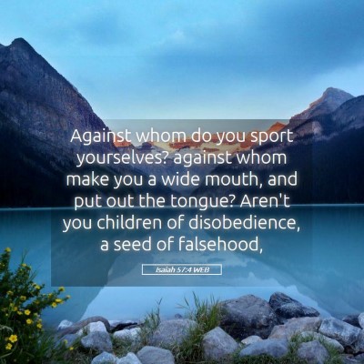 Picture 05 - Isaiah 57:4 WEB - Against whom do you sport yourselves? against - Bible Verse Picture