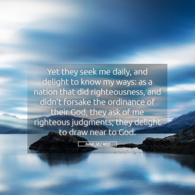 Picture 05 - Isaiah 58:2 WEB - Yet they seek me daily, and delight to know my - Bible Verse Picture
