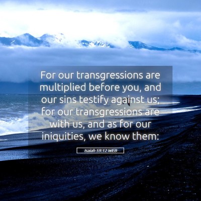 Picture 05 - Isaiah 59:12 WEB - For our transgressions are multiplied before you, - Bible Verse Picture