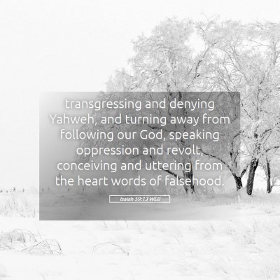 Picture 05 - Isaiah 59:13 WEB - transgressing and denying Yahweh, and turning - Bible Verse Picture