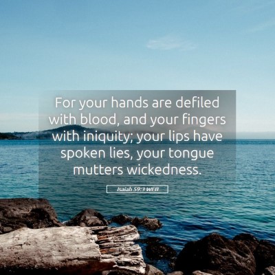 Picture 05 - Isaiah 59:3 WEB - For your hands are defiled with blood, and your - Bible Verse Picture