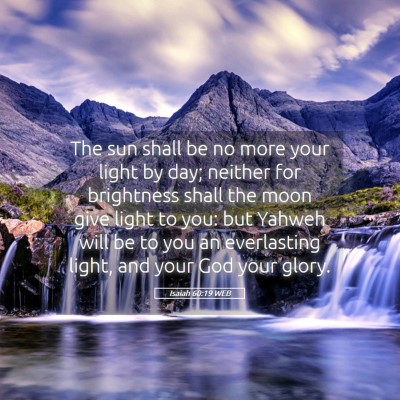 Picture 05 - Isaiah 60:19 WEB - The sun shall be no more your light by day; - Bible Verse Picture