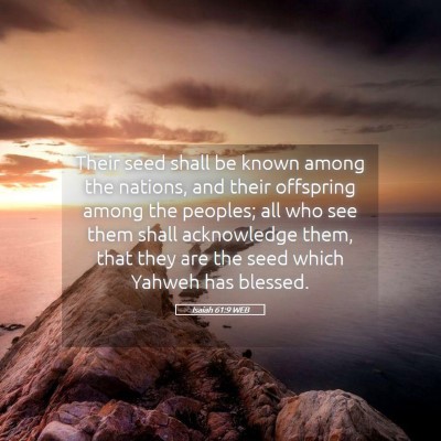 Picture 05 - Isaiah 61:9 WEB - Their seed shall be known among the nations, and - Bible Verse Picture