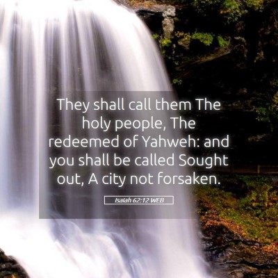 Picture 05 - Isaiah 62:12 WEB - They shall call them The holy people, The - Bible Verse Picture