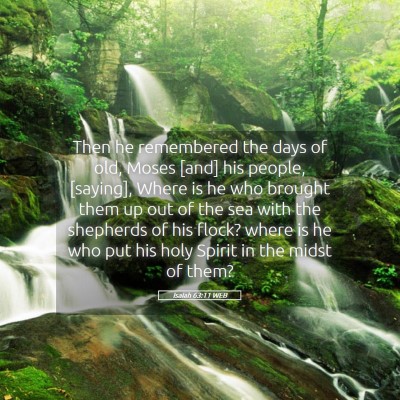 Picture 05 - Isaiah 63:11 WEB - Then he remembered the days of old, Moses [and] - Bible Verse Picture