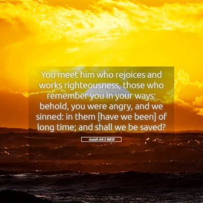 Picture 05 - Isaiah 64:5 WEB - You meet him who rejoices and works - Bible Verse Picture