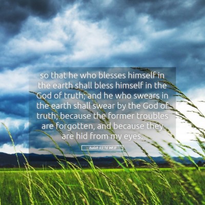 Picture 05 - Isaiah 65:16 WEB - so that he who blesses himself in the earth shall - Bible Verse Picture