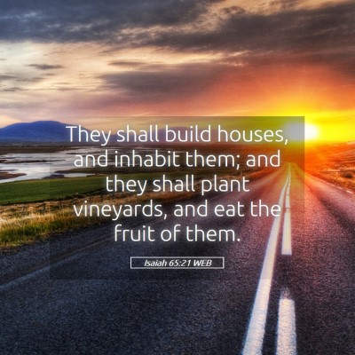 Picture 05 - Isaiah 65:21 WEB - They shall build houses, and inhabit them; and - Bible Verse Picture
