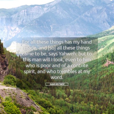 Picture 05 - Isaiah 66:2 WEB - For all these things has my hand made, and [so] - Bible Verse Picture