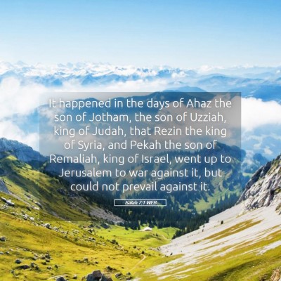 Picture 05 - Isaiah 7:1 WEB - It happened in the days of Ahaz the son of - Bible Verse Picture