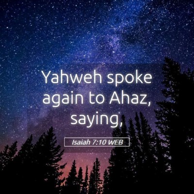 Picture 05 - Isaiah 7:10 WEB - Yahweh spoke again to Ahaz, - Bible Verse Picture