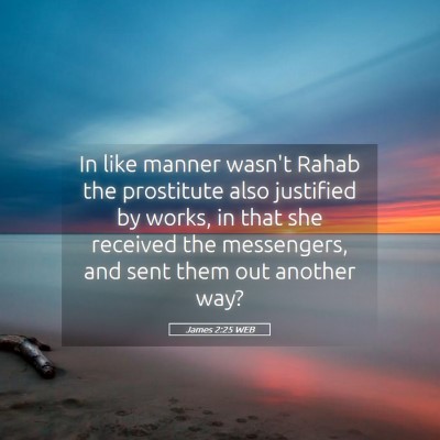 Picture 05 - James 2:25 WEB - In like manner wasn't Rahab the prostitute also - Bible Verse Picture