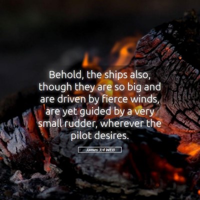 Picture 05 - James 3:4 WEB - Behold, the ships also, though they are so big - Bible Verse Picture