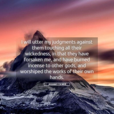 Picture 05 - Jeremiah 1:16 WEB - I will utter my judgments against them touching - Bible Verse Picture