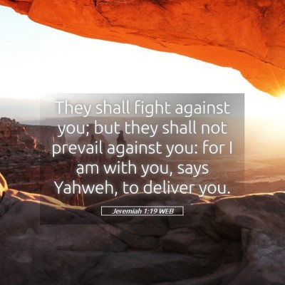 Picture 05 - Jeremiah 1:19 WEB - They shall fight against you; but they shall not - Bible Verse Picture